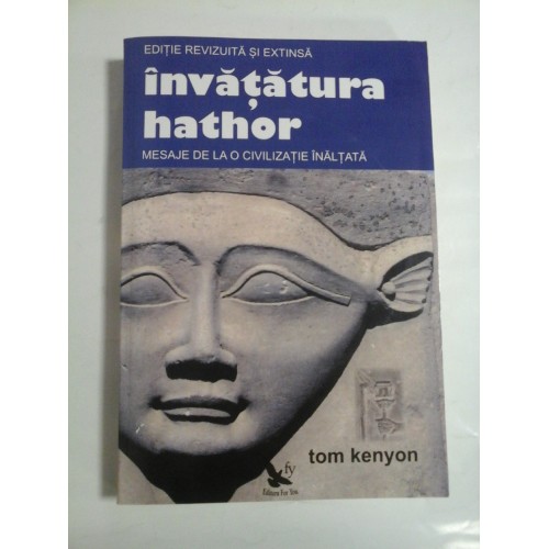 Invatatura hathor * MESAJE DE LA O CIVILIZATIE INALTA - Tom KENYON Invatatura hathor * MESAJE DE LA O CIVILIZATIE INALTA - Tom KENYON